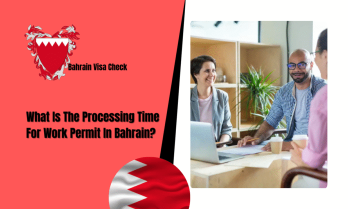 What-Is-The-Processing-Time-For-Work-Permit-In-Bahrain